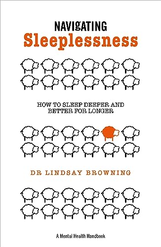 Navigating Sleeplessness : How to Sleep Deeper and Better for Longer