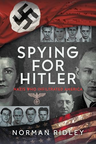 Spying for Hitler : Nazis Who Infiltrated America