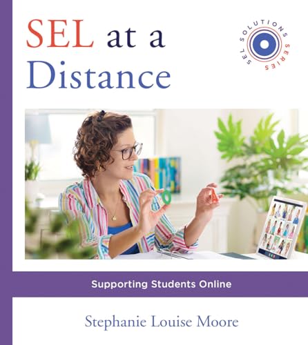 SEL at a Distance: Supporting Students Online: 0 (Social and Emotional Learning Solutions)
