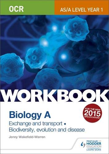 OCR AS/A Level Year 1 Biology A Workbook: Exchange and transport; Biodiversity, evolution and disease (Ocr As/a Level Biology)
