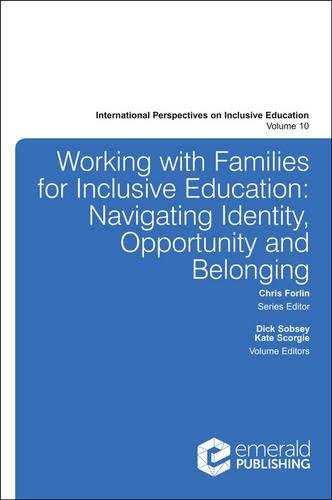 Working with Families for Inclusive Education: Navigating Identity, Opportunity and Belonging: 10 (International Perspectives on Inclusive Education) ... Perspectives on Inclusive Education (10))
