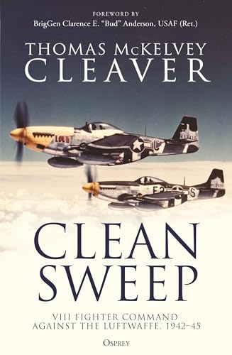 Clean Sweep : VIII Fighter Command against the Luftwaffe, 1942–45