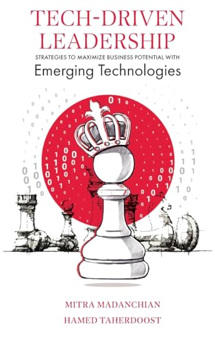 Tech-Driven Leadership : Strategies to Maximize Business Potential with Emerging Technologies
