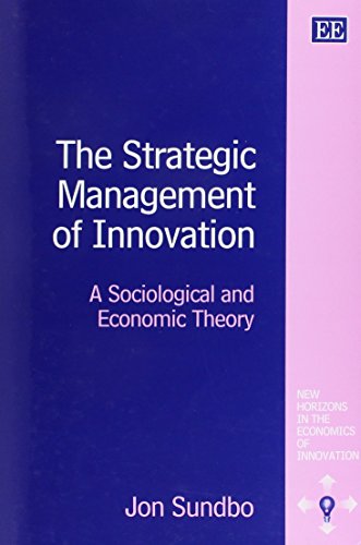 The Strategic Management of Innovation: A Sociological and Economic Theory