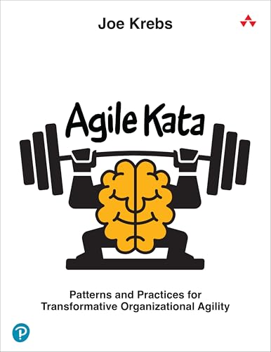 Agile Kata : Patterns and Practices for Transformative Organizational Agility
