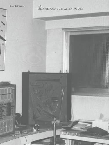Alien Roots: Eliane Radigue : Blank Forms 10