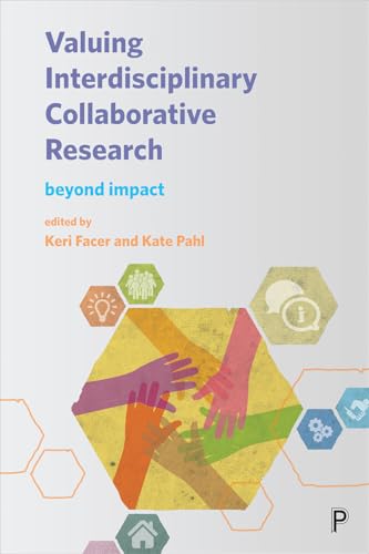 Valuing Interdisciplinary Collaborative Research : Beyond Impact