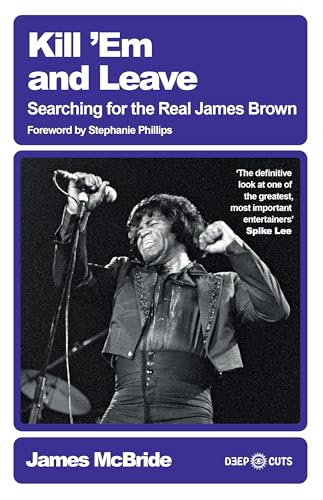 Kill 'Em and Leave : Searching for the Real James Brown