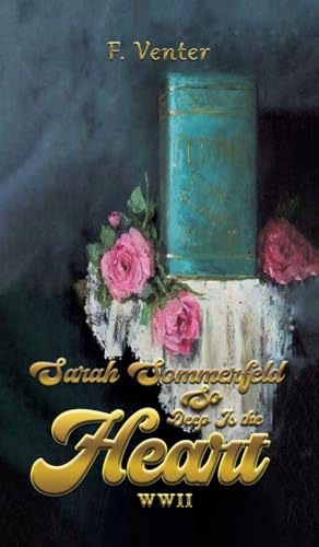 Sarah Sommerfeld: So Deep Is the Heart WWII