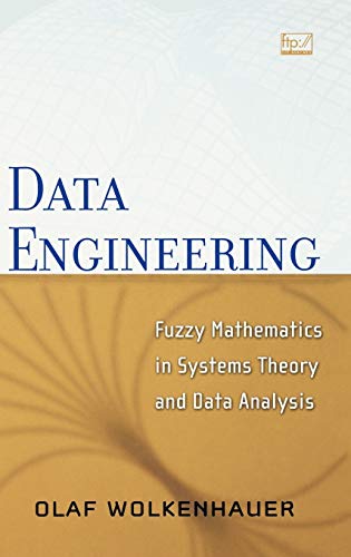 Data Engineering: Fuzzy Mathematics in Systems Theory and Data Analysis
