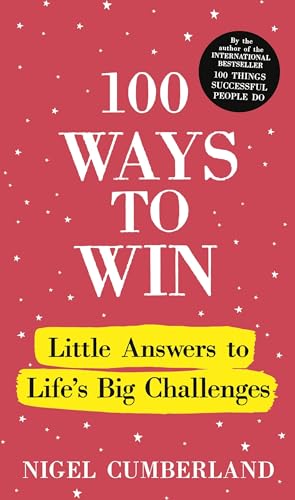 100 Ways to Win : Little Answers to Life’s Big Challenges