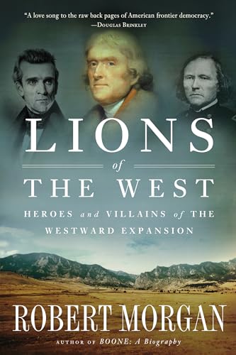 Lions of the West : Heroes and Villains of the Westward Expansion