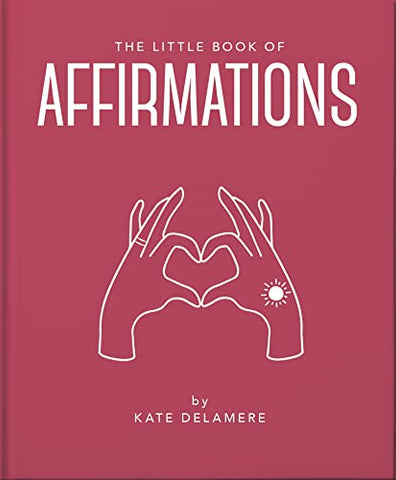 The Little Book of Affirmations: Uplifting Quotes and Positivity Practices: 18