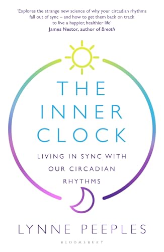 The Inner Clock : Living in Sync With Our Circadian Rhythms