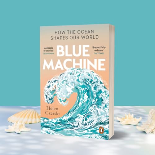 Blue Machine : How the Ocean Shapes Our World