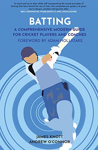Batting : A Comprehensive Modern Guide for Cricket Players and Coaches