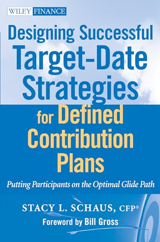 Designing Successful Target-Date Strategies for Defined Contribution Plans: Putting Participants on the Optimal Glidepath