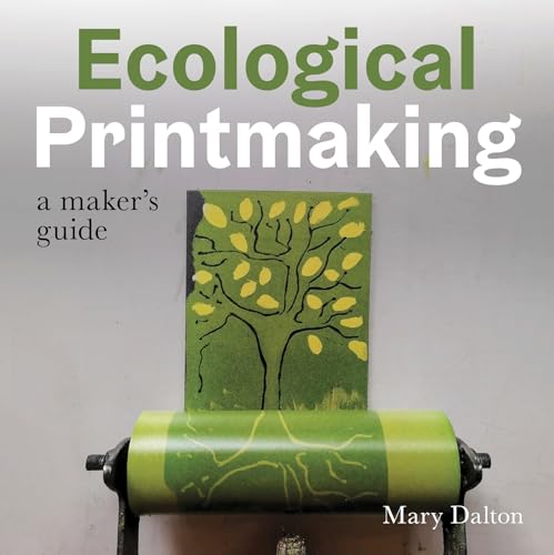 Ecological Printmaking : A Maker’s Guide