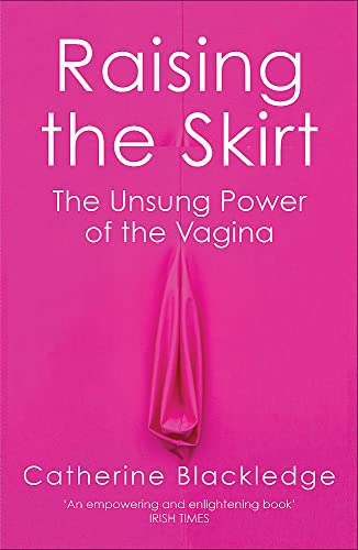 Raising the Skirt: The Unsung Power of the Vagina