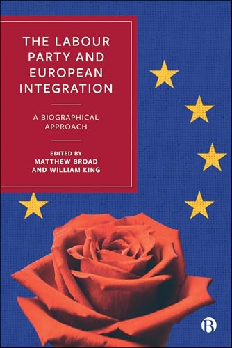 The Labour Party and European Integration : A Biographical Approach