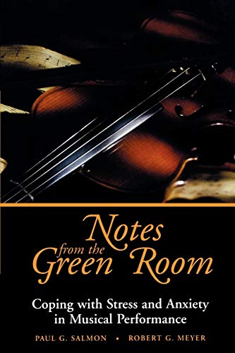 Notes from the Green Room: Coping with Stress and Anxiety in Musical Performance