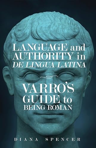 Language and Authority in De Lingua Latina : Varro's Guide to Being Roman