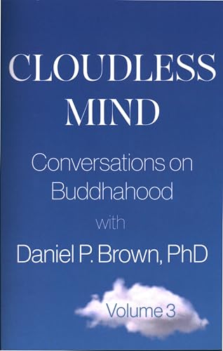 Cloudless Mind - Volume 3 : Conversations on Buddhahood with Daniel P. Brown