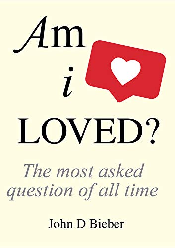 Am I Loved? The Most Asked Question of All Time