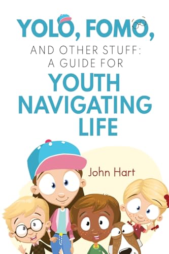 YOLO, FOMO, and Other Stuff: A Guide for Youth Navigating Life