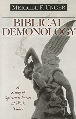 Biblical Demonology – A Study of Spiritual Forces at Work Today