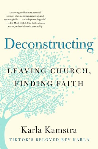 Deconstructing : Leaving Church, Finding Faith