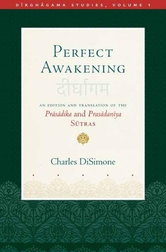 Perfect Awakening : An Edition and Translation of the Pr?s?dika and Pras?dan?ya S?tra
