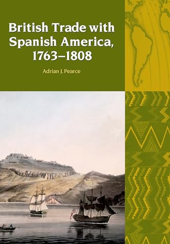 British Trade with Spanish America, 1763-1808 : 9
