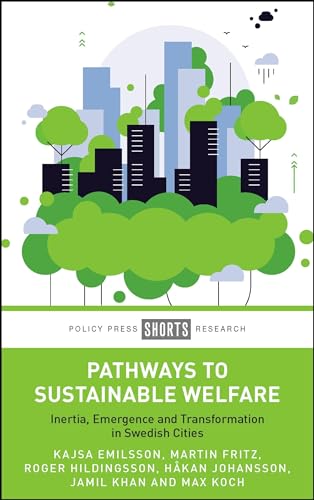 Pathways to Sustainable Welfare : Inertia, Emergence and Transformation in Swedish Cities