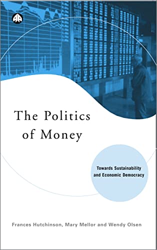 The Politics of Money: Towards Sustainability and Economic Democracy