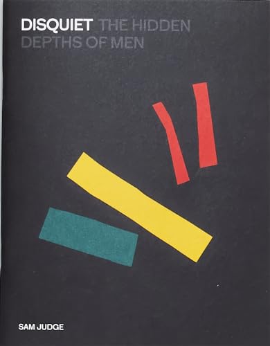 Disquiet: The Hidden Depths of Men