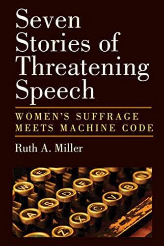 Seven Stories of Threatening Speech : Women's Suffrage Meets Machine Code