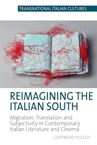 Reimagining the Italian South : Migration, Translation and Subjectivity in Contemporary Italian Literature and Cinema : 6