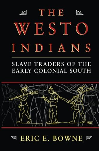 The Westo Indians : Slave Traders of the Early Colonial South