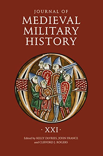 Journal of Medieval Military History: Volume XXI