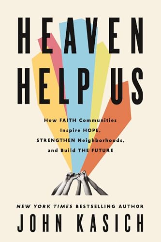 Heaven Help Us : How Faith Communities Inspire Hope, Strengthen Neighborhoods, and Build the Future