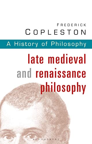 History of Philosophy Volume 3: Late Medieval and Renaissance Philosophy: Vol 3
