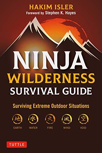 Ninja Wilderness Survival Guide : Surviving Extreme Outdoor Situations (Modern Skills from Japan's Greatest Survivalists)