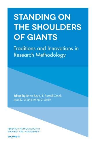 Standing on the Shoulders of Giants: Traditions and Innovations in Research Methodology (Research Methodology in Strategy and Management): 11