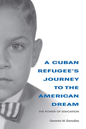 A Cuban Refugees Journey to the American Dream: The Power of Education
