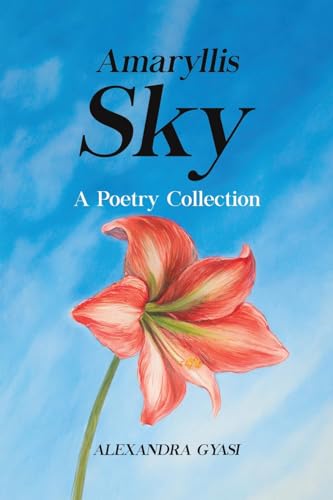Amaryllis Sky : A Poetry Collection
