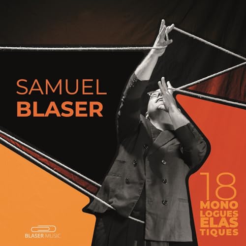 SAMUEL BLASER - 18 MONOLOGUES ELASTIQUES [CD]