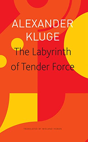 The Labyrinth of Tender Force – 166 Love Stories (The Seagull Library of German Literature)