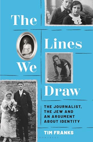 The Lines We Draw : The Journalist, the Jew and an Argument About Identity