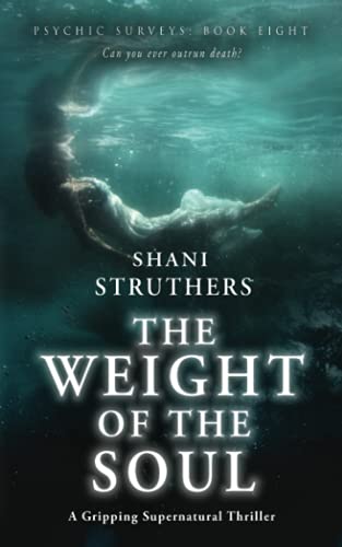 Psychic Surveys Book Eight : The Weight of the Soul: A Gripping Supernatural Thriller